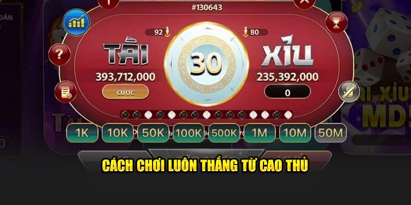 Cách chơi luôn thắng từ cao thủ